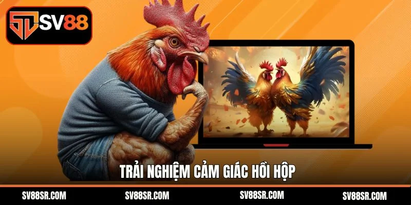 Trải nghiệm cảm giác hồi hộp